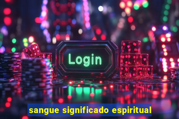 sangue significado espiritual